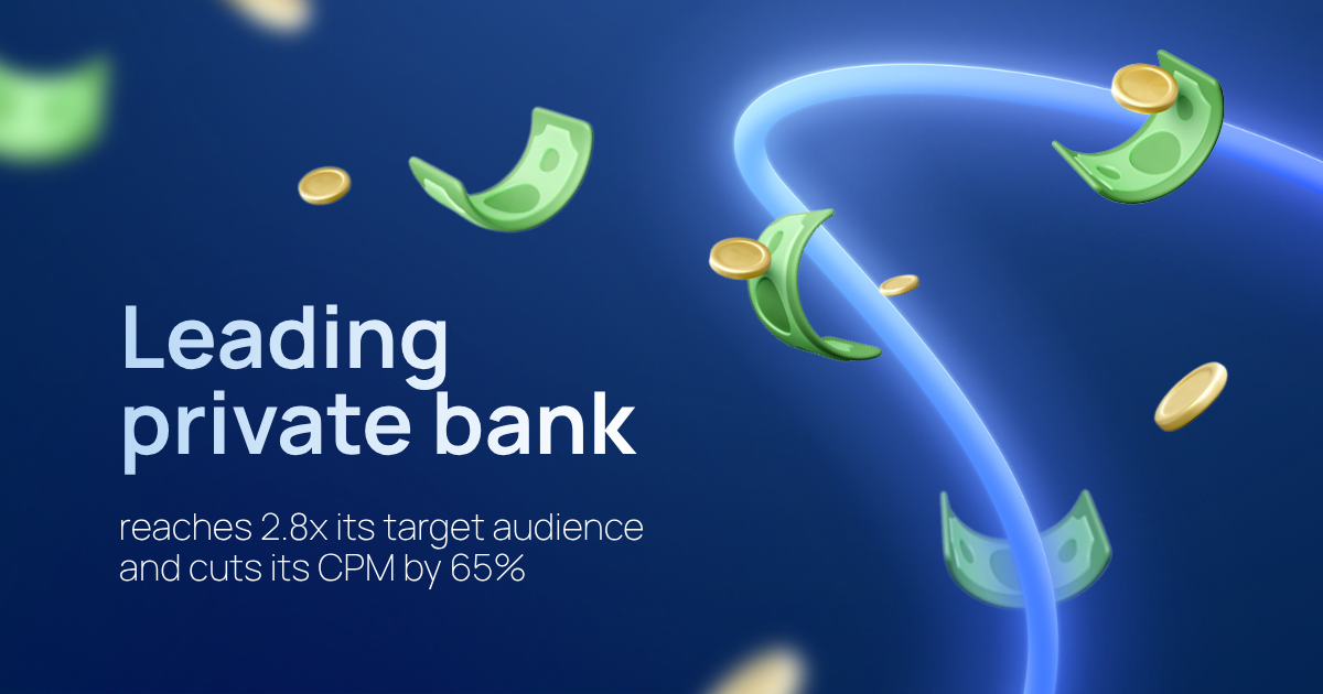 How a leading private bank reached 2.8 times its target audience and cut its CPM by 65%